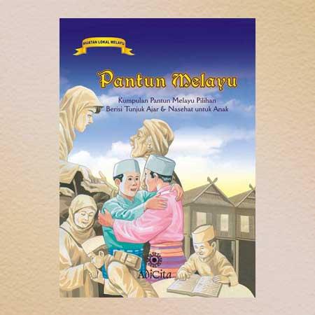 PANTUN MELAYU  Kumpulan Pantun Melayu Pilihan Berisi Tunjuk Ajar & Nasehat Untuk Anak